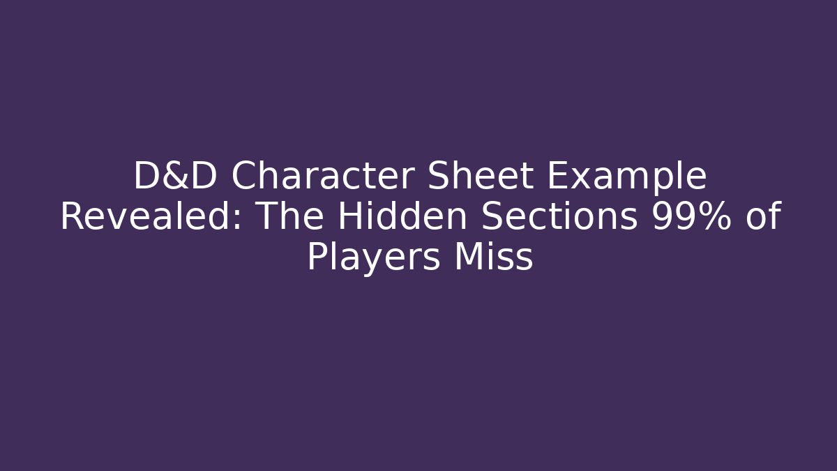 D&D Character Sheet Example Revealed: The Hidden Sections 99% of Players Miss