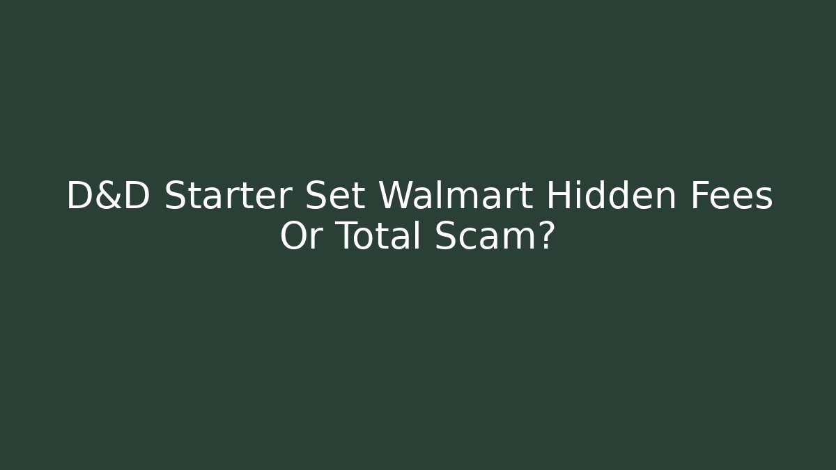 D&D Starter Set Walmart Hidden Fees Or Total Scam? - The Family Holidays