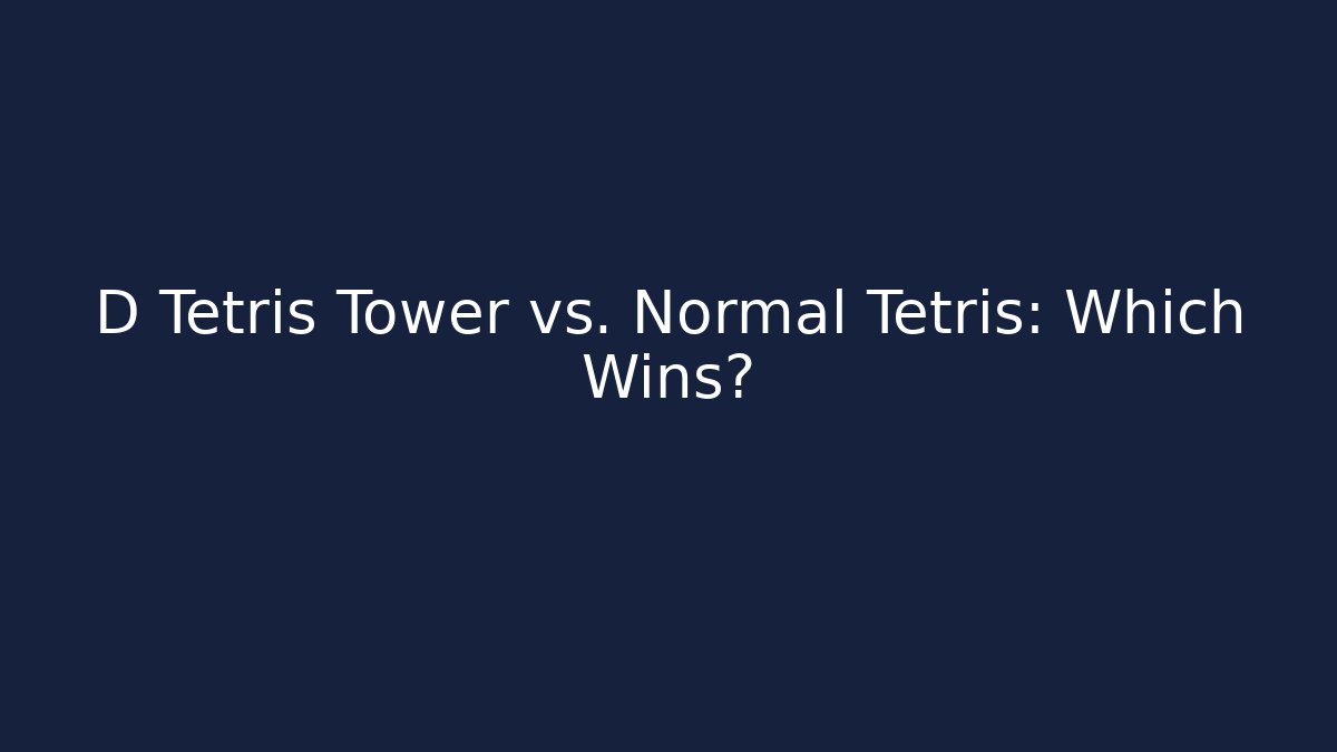 D Tetris Tower vs. Normal Tetris: Which Wins?