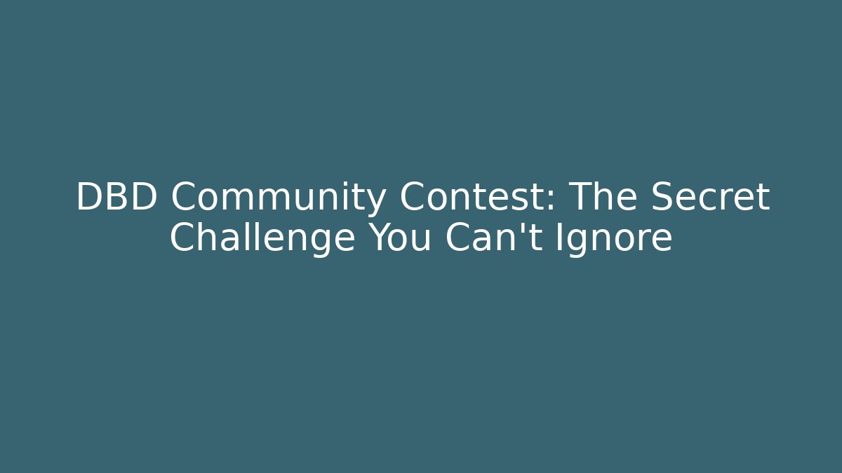 DBD Community Contest: The Secret Challenge You Can't Ignore