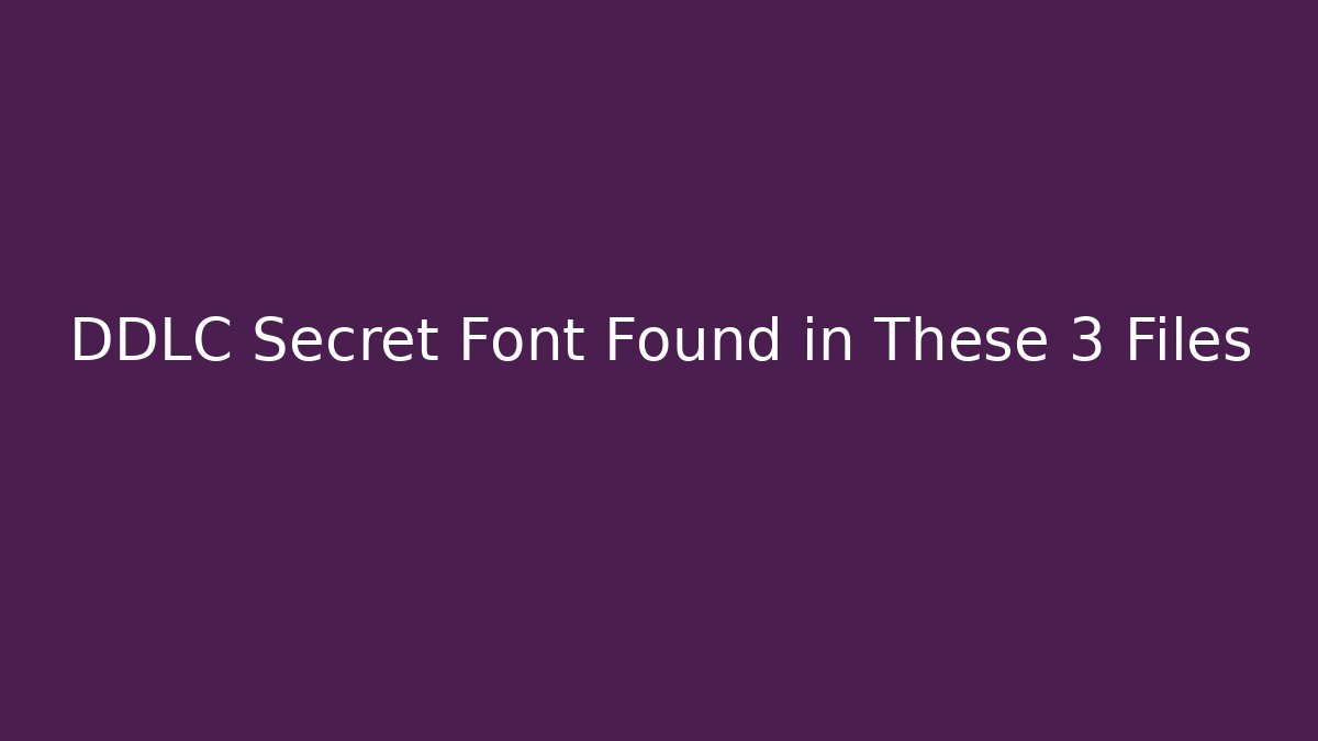 DDLC Secret Font Found in These 3 Files