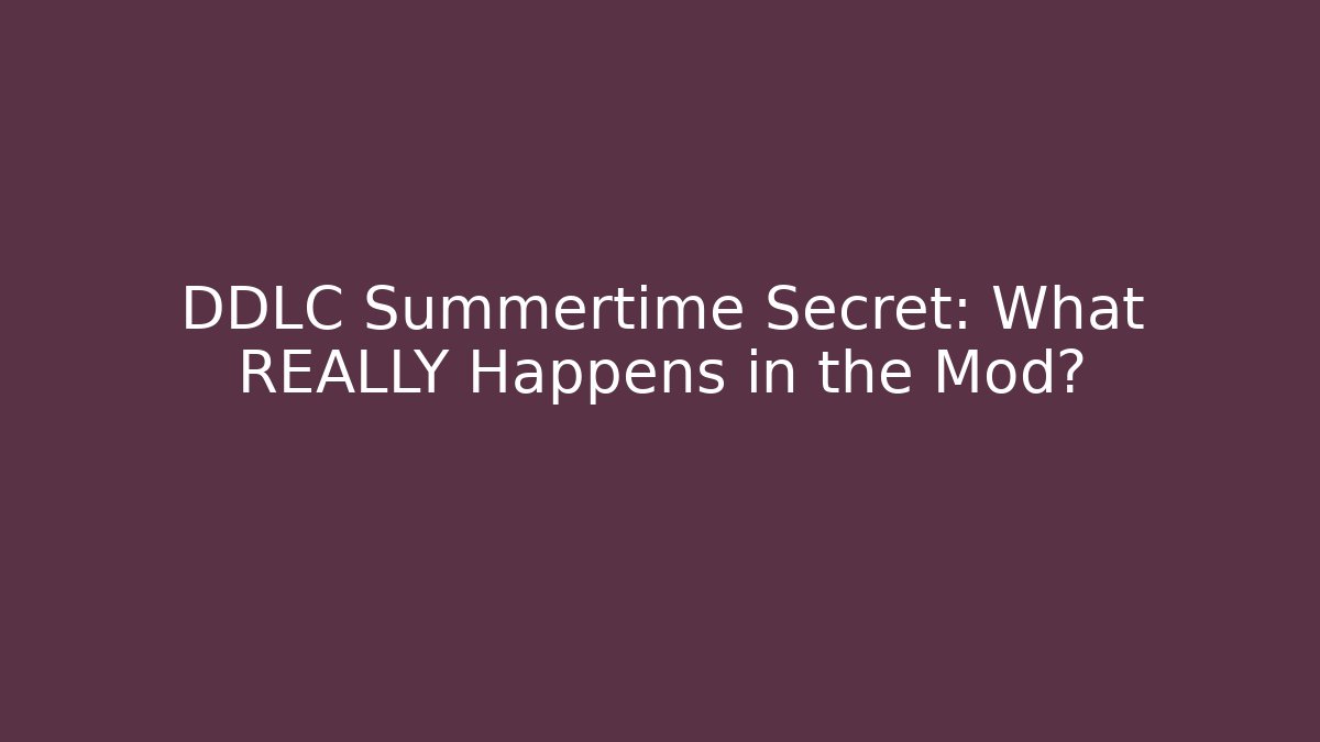 DDLC Summertime Secret: What REALLY Happens in the Mod?