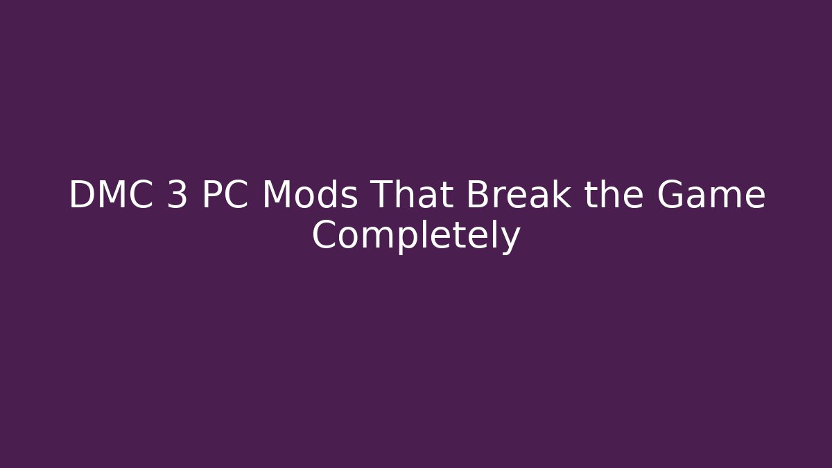 DMC 3 PC Mods That Break the Game Completely