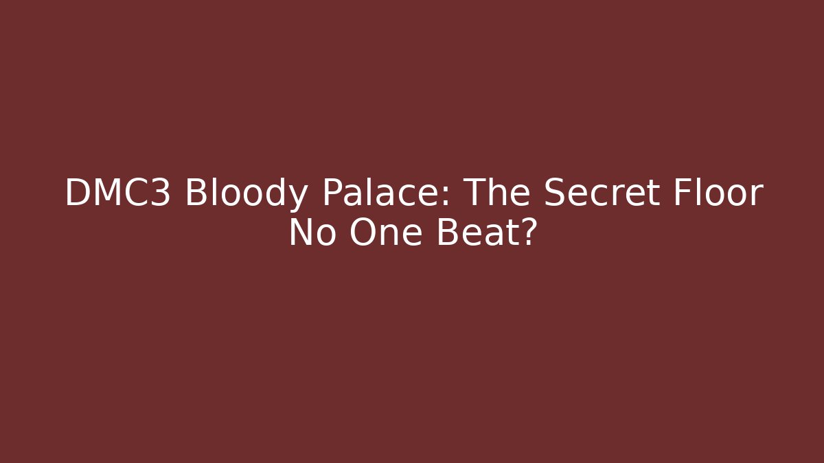 DMC3 Bloody Palace: The Secret Floor No One Beat?