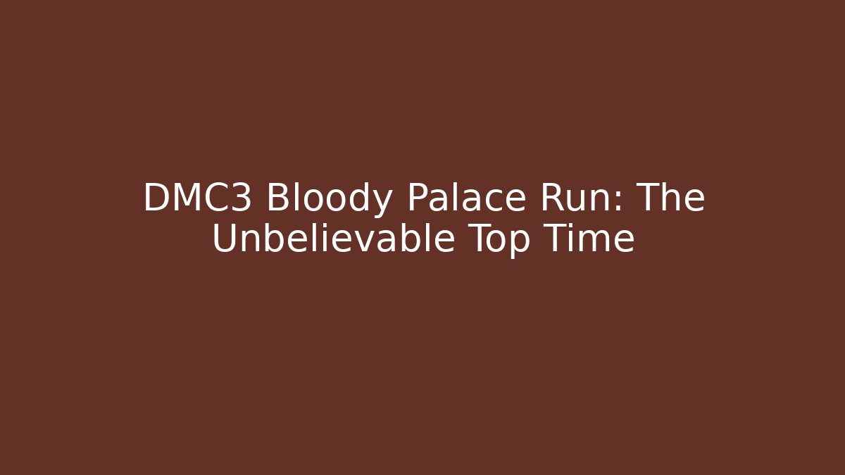 DMC3 Bloody Palace Run: The Unbelievable Top Time
