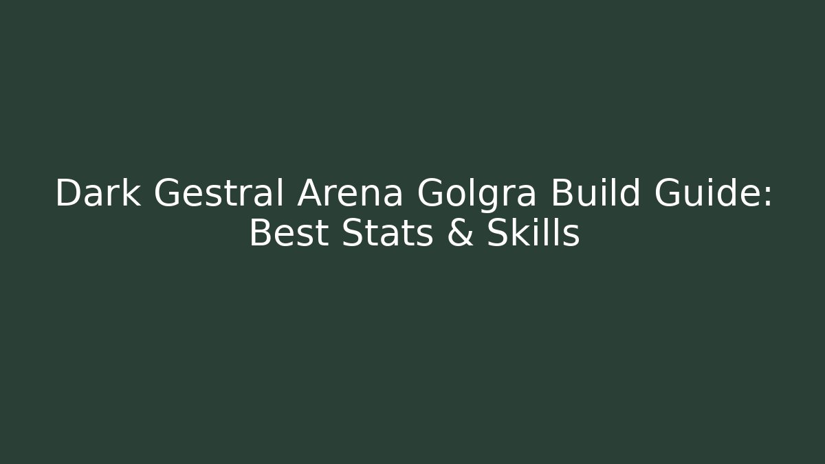 Dark Gestral Arena Golgra Build Guide: Best Stats & Skills