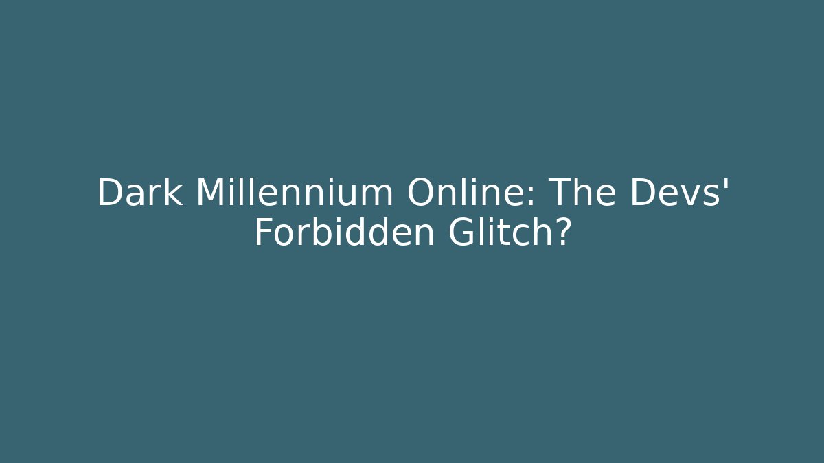 Dark Millennium Online: The Devs' Forbidden Glitch?