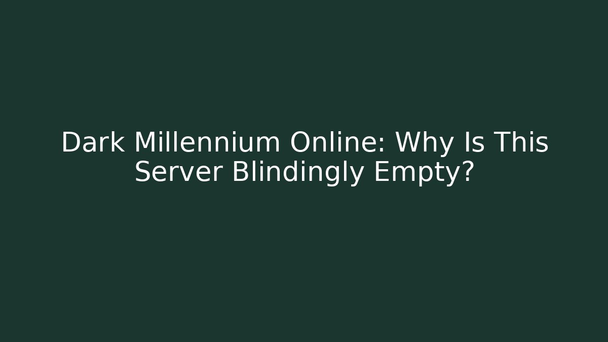 Dark Millennium Online: Why Is This Server Blindingly Empty?