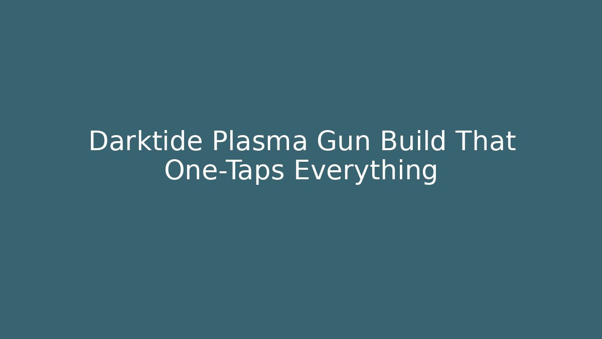 Darktide Plasma Gun Build That One-Taps Everything