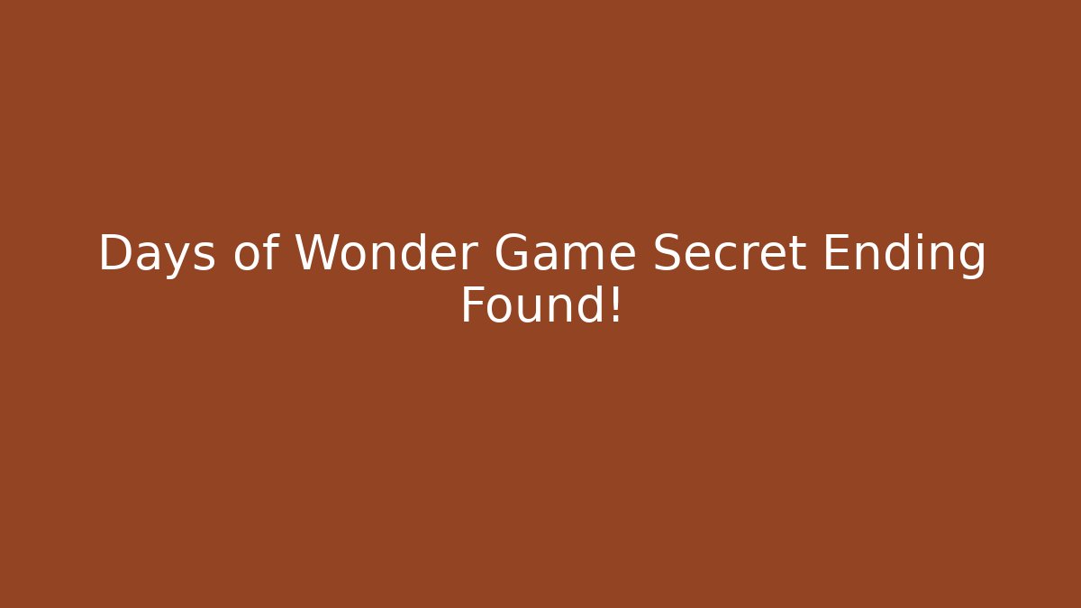 Days of Wonder Game Secret Ending Found!