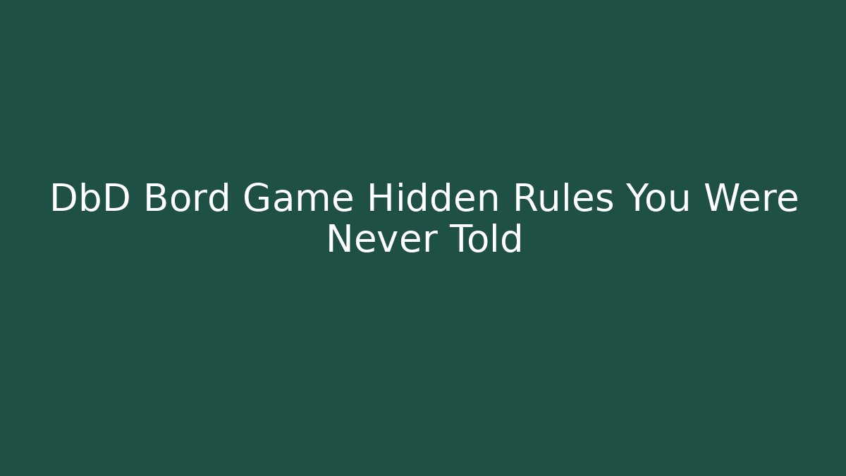 DbD Bord Game Hidden Rules You Were Never Told - The Family Holidays