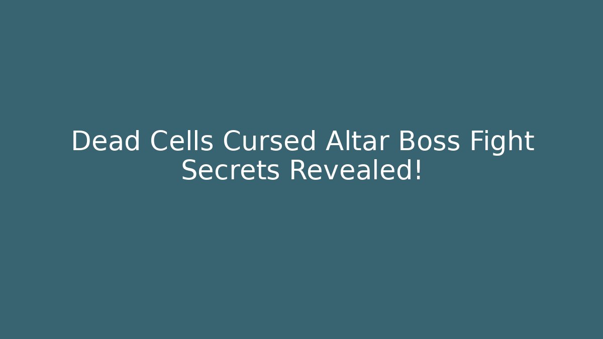 Dead Cells Cursed Altar Boss Fight Secrets Revealed!