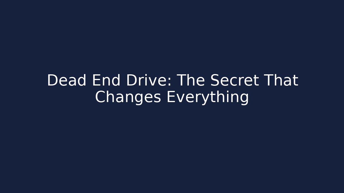 Dead End Drive: The Secret That Changes Everything - The Family Holidays