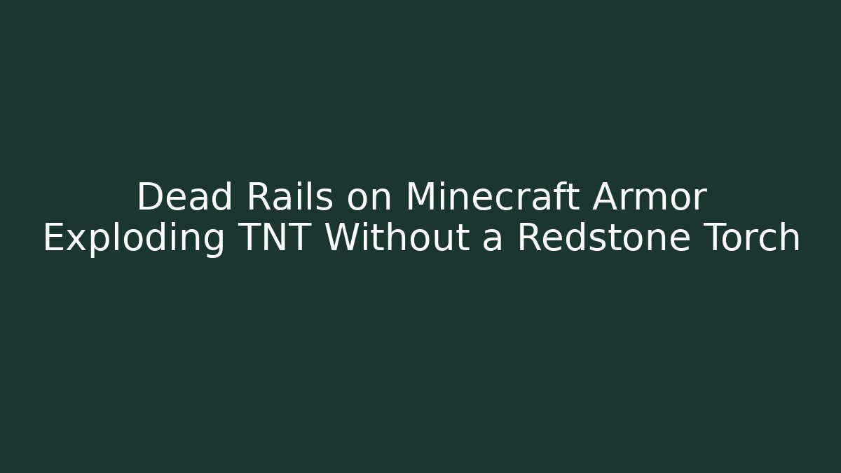 Dead Rails on Minecraft Armor Exploding TNT Without a Redstone Torch