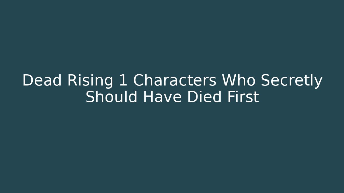 Dead Rising 1 Characters Who Secretly Should Have Died First