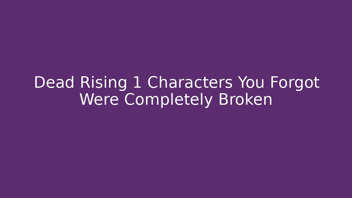 Dead Rising 1 Characters You Forgot Were Completely Broken - The Family Holidays