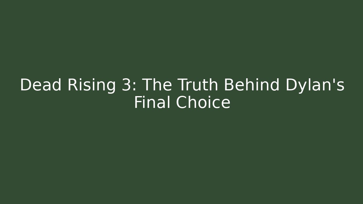Dead Rising 3: The Truth Behind Dylan’s Final Choice