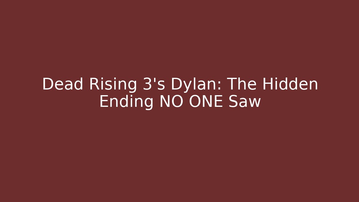 Dead Rising 3’s Dylan: The Hidden Ending NO ONE Saw - The Family Holidays