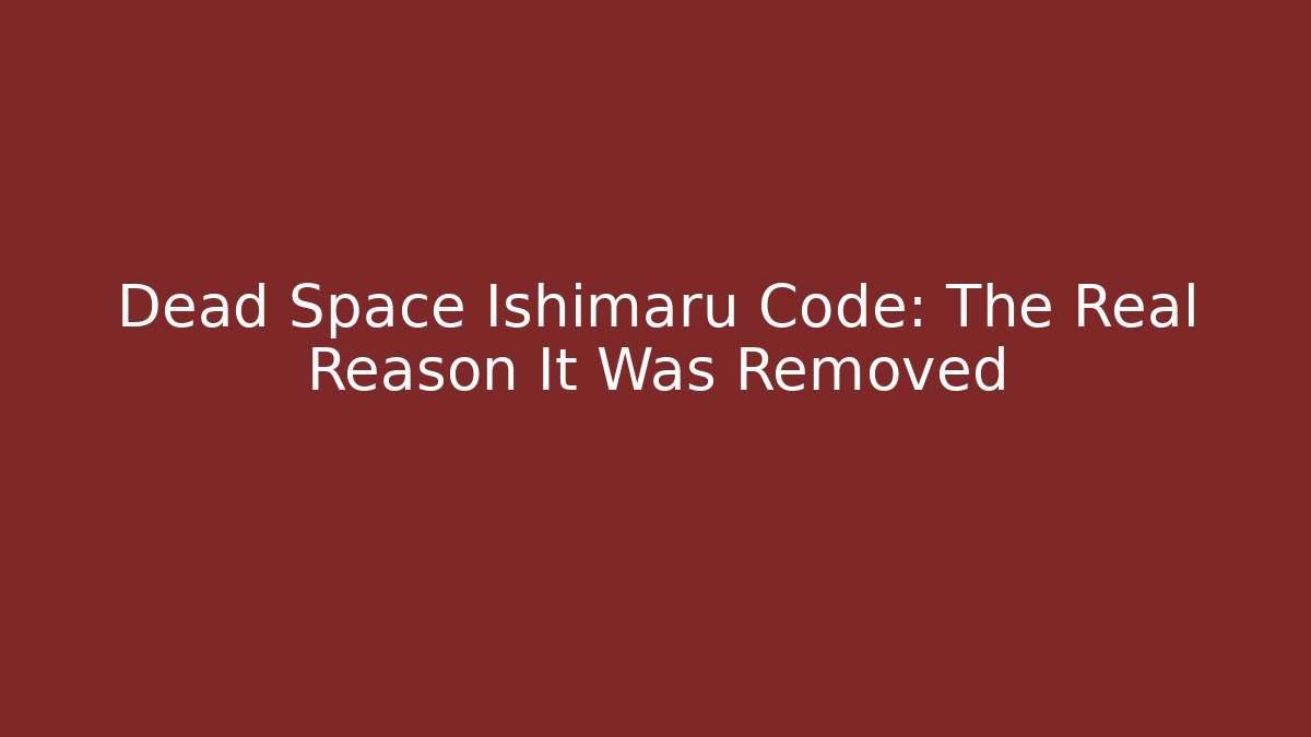 Dead Space Ishimaru Code: The Real Reason It Was Removed