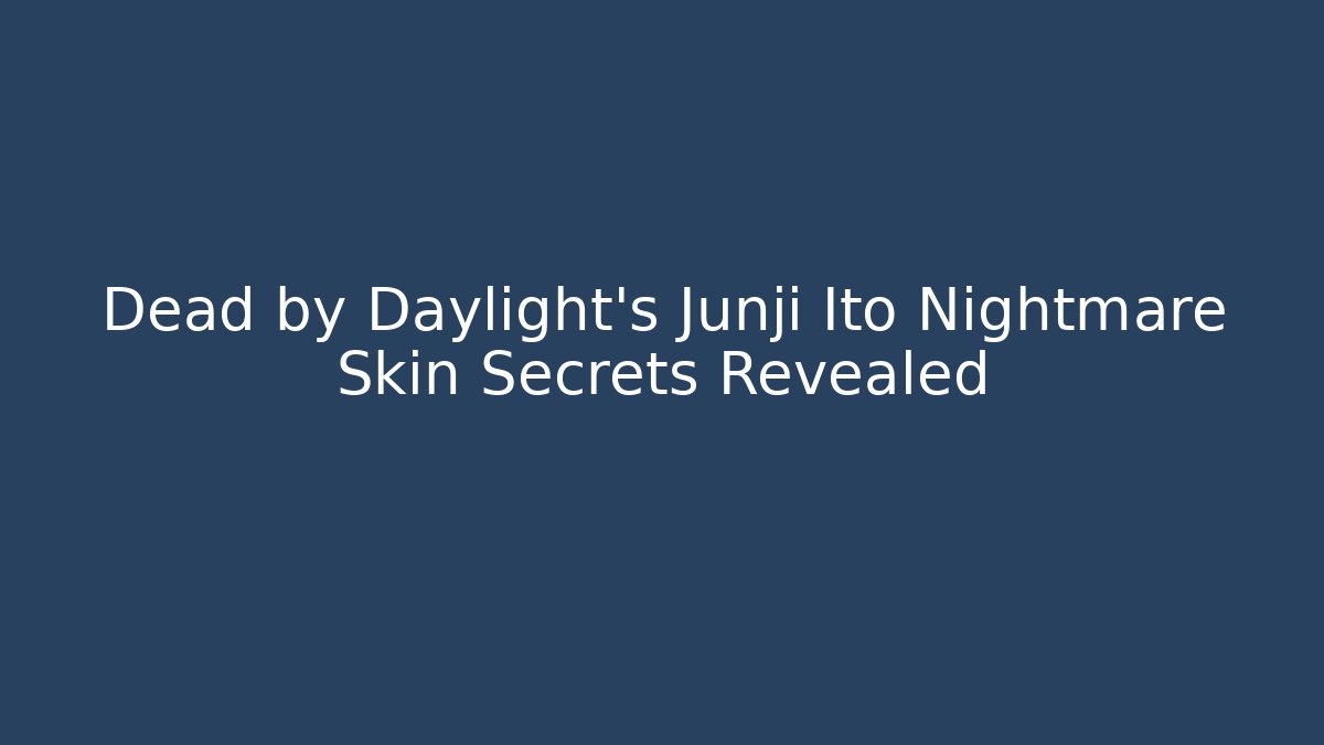 Dead by Daylight's Junji Ito Nightmare Skin Secrets Revealed