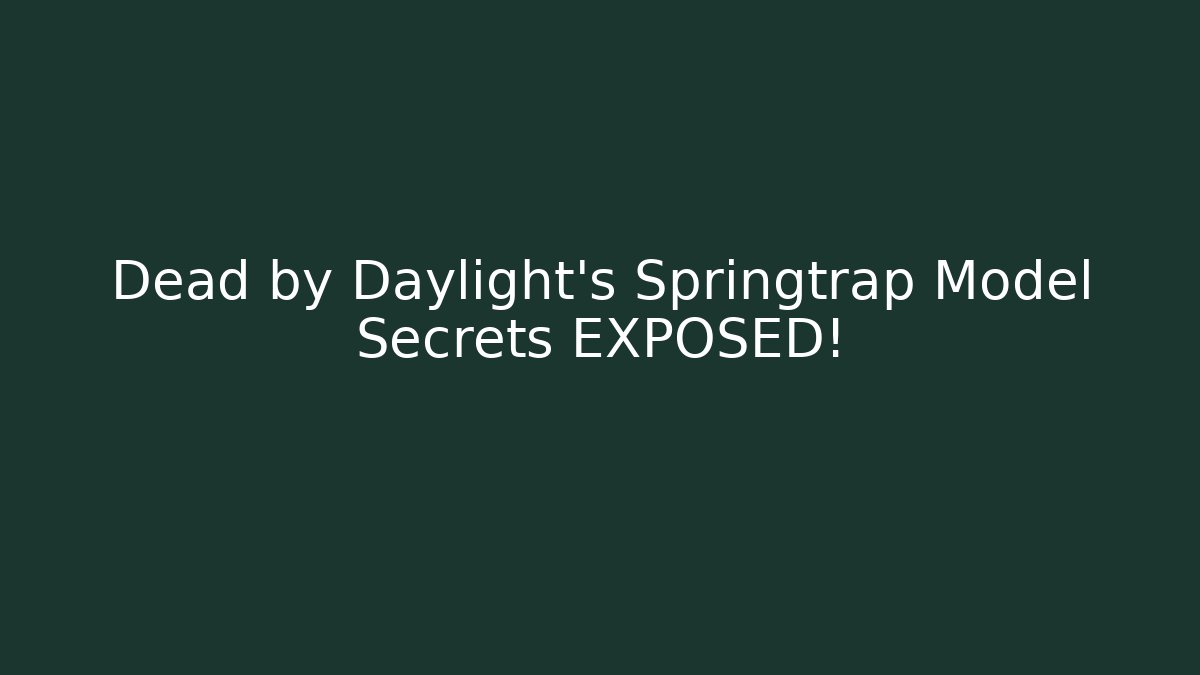 Dead by Daylight's Springtrap Model Secrets EXPOSED!