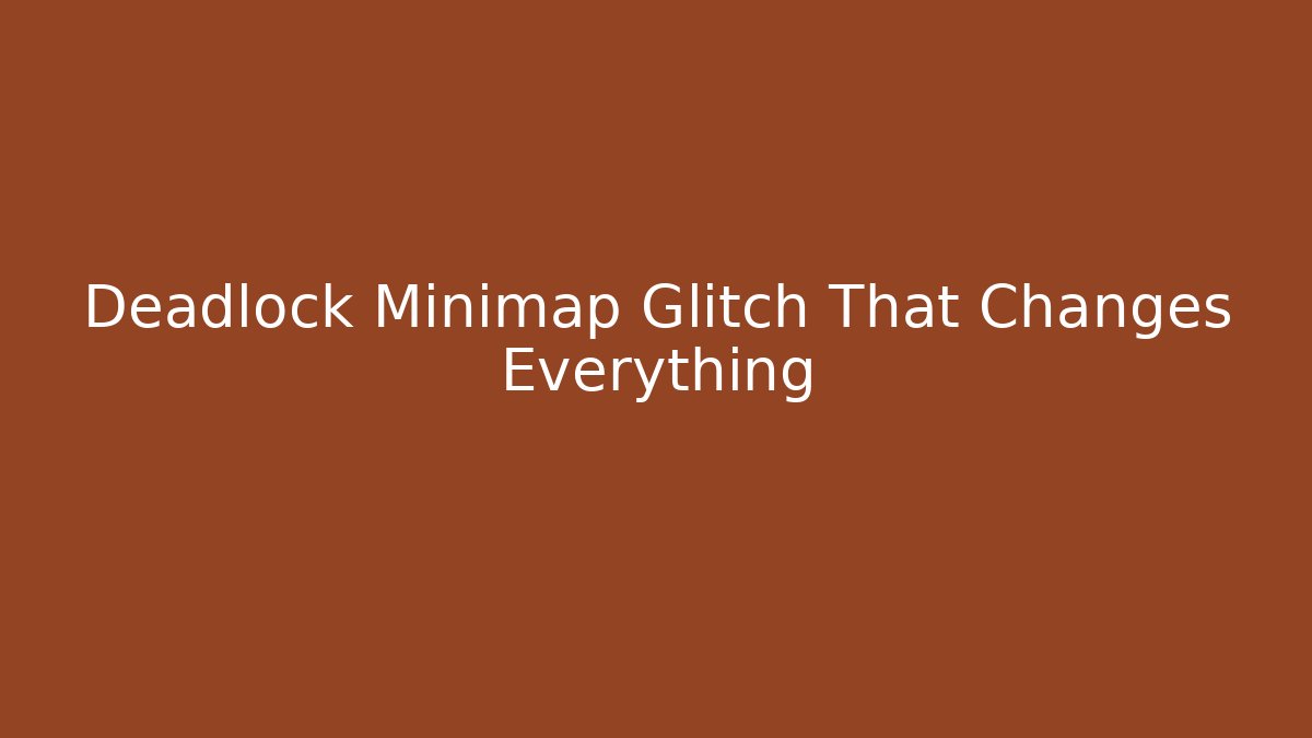 Deadlock Minimap Glitch That Changes Everything