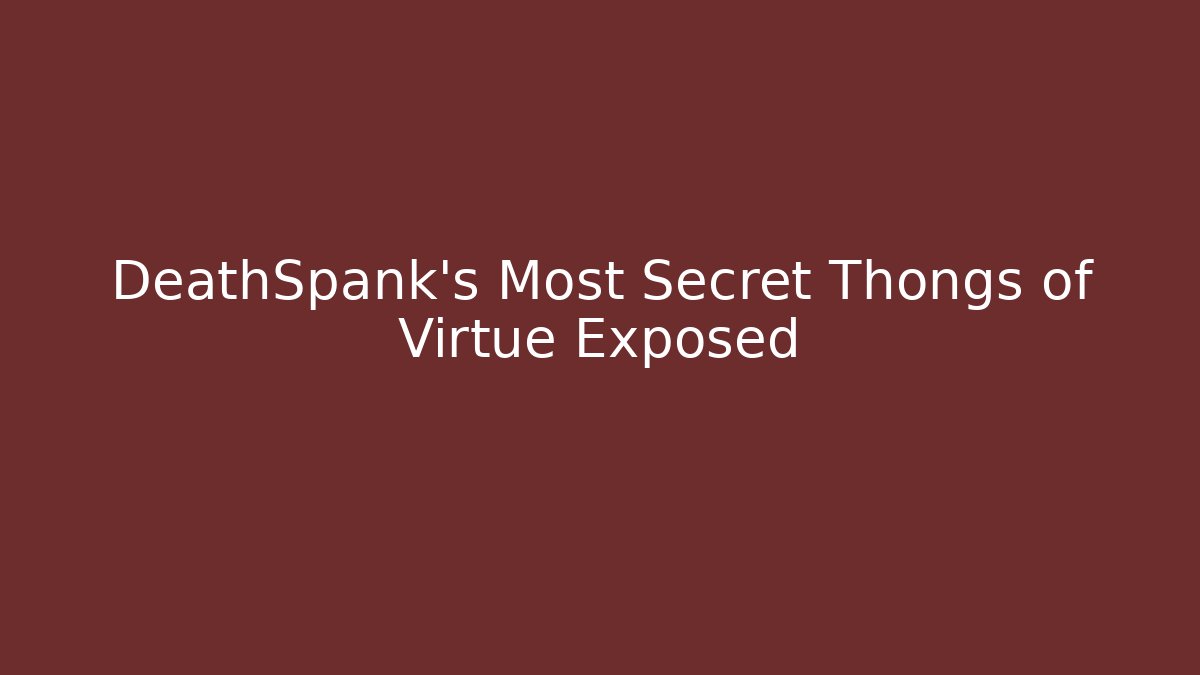 DeathSpank's Most Secret Thongs of Virtue Exposed