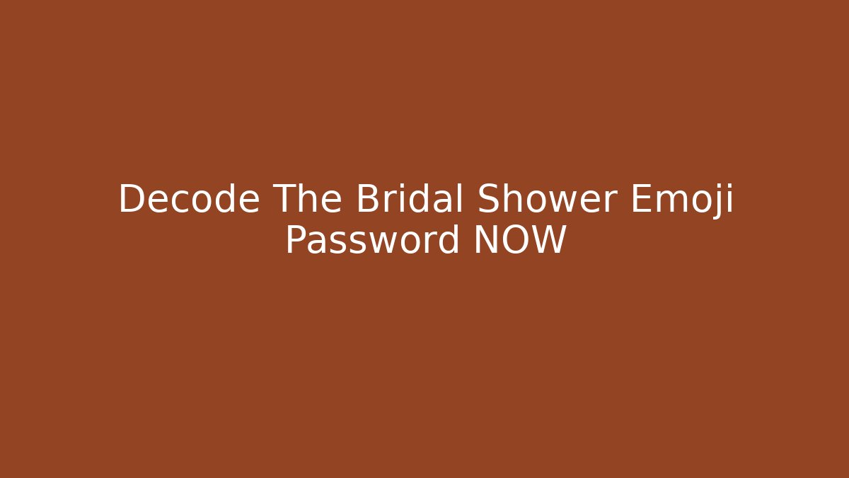Decode The Bridal Shower Emoji Password NOW