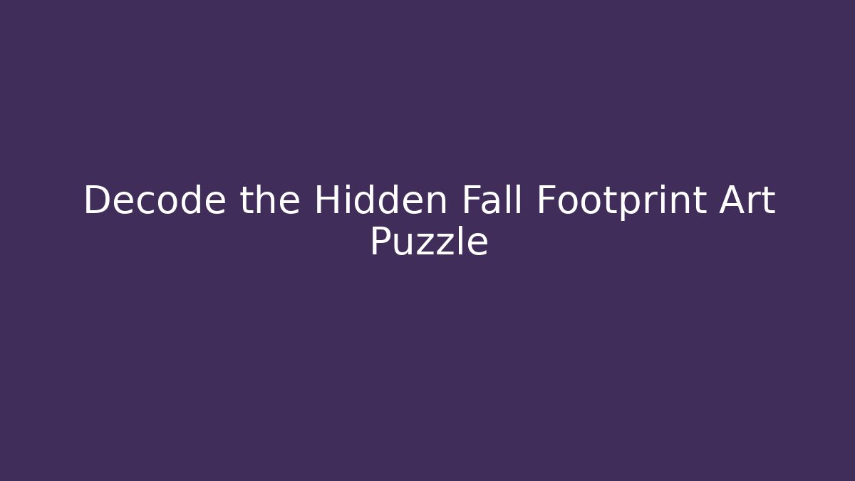 Decode the Hidden Fall Footprint Art Puzzle