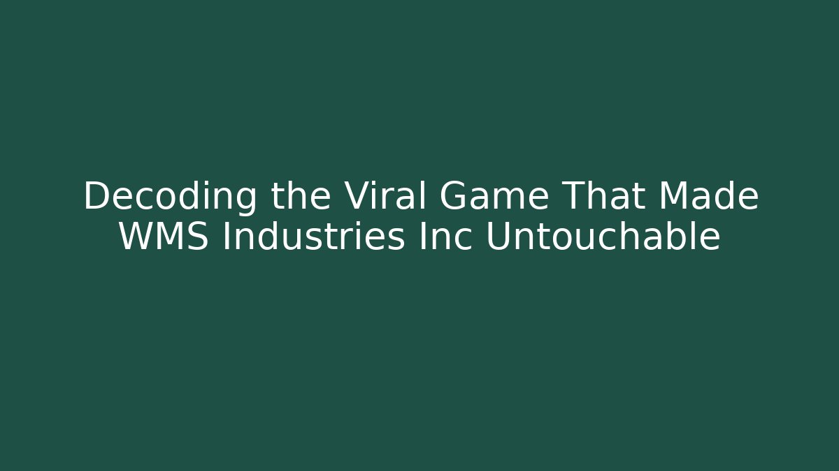 Decoding the Viral Game That Made WMS Industries Inc Untouchable