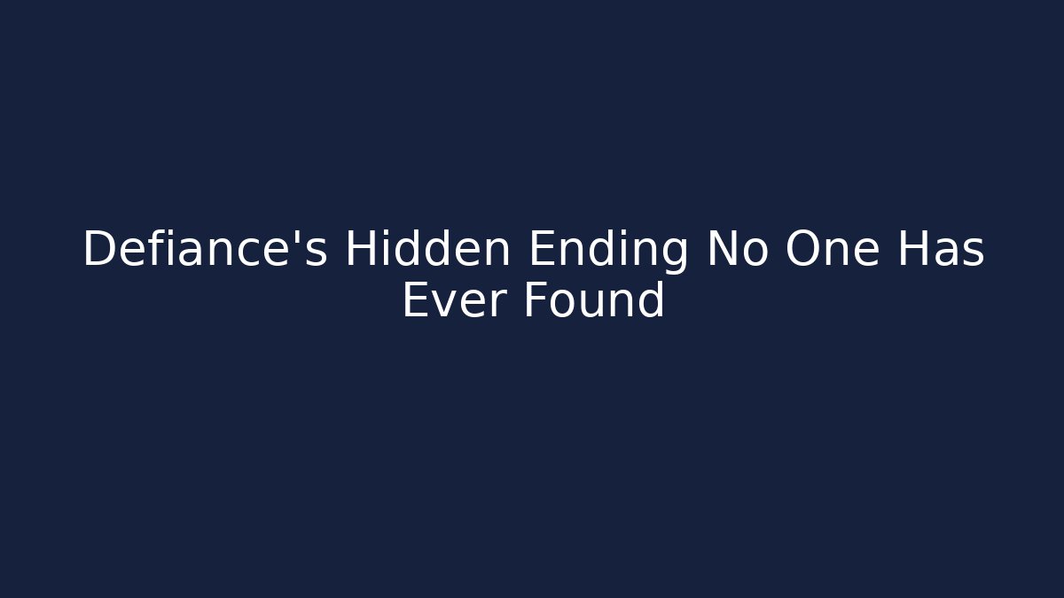Defiance’s Hidden Ending No One Has Ever Found