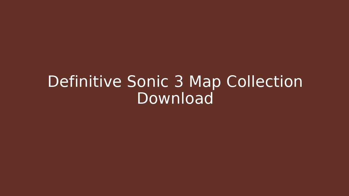 Definitive Sonic 3 Map Collection Download