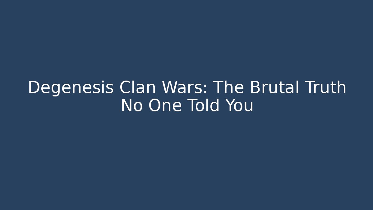 Degenesis Clan Wars: The Brutal Truth No One Told You