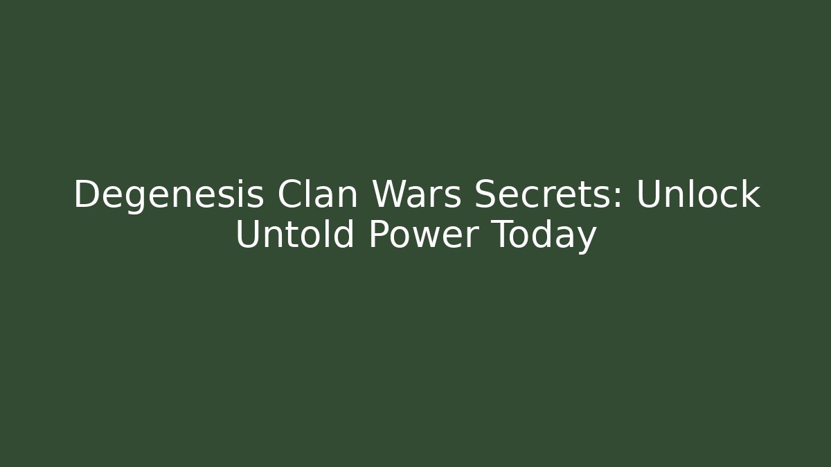Degenesis Clan Wars Secrets: Unlock Untold Power Today