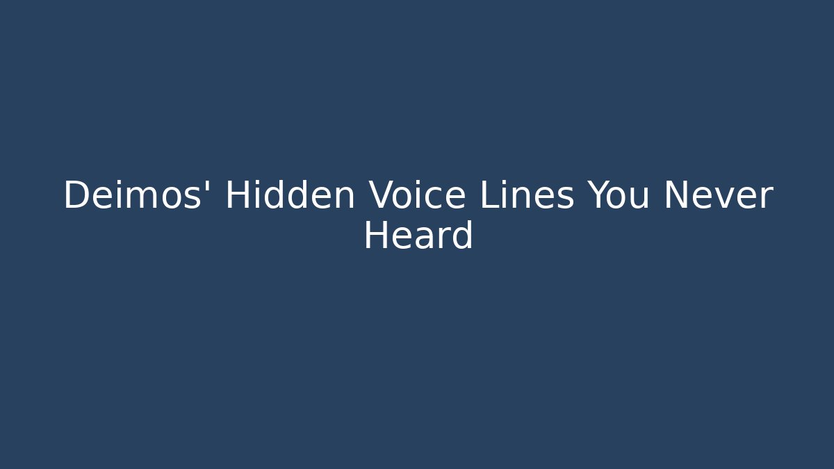 Deimos' Hidden Voice Lines You Never Heard