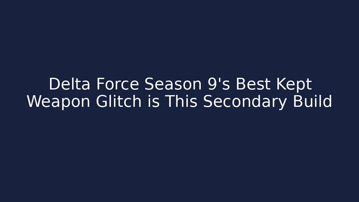 Delta Force Season 9's Best Kept Weapon Glitch is This Secondary Build