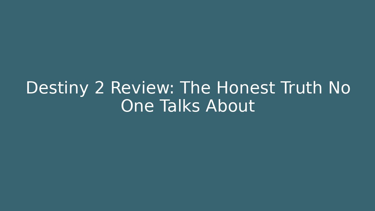 Destiny 2 Review: The Honest Truth No One Talks About