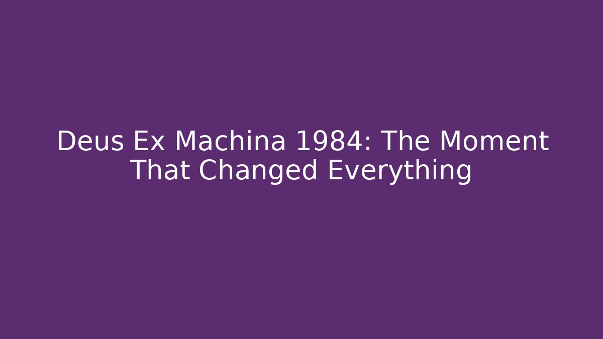 Deus Ex Machina 1984: The Moment That Changed Everything - The Family Holidays