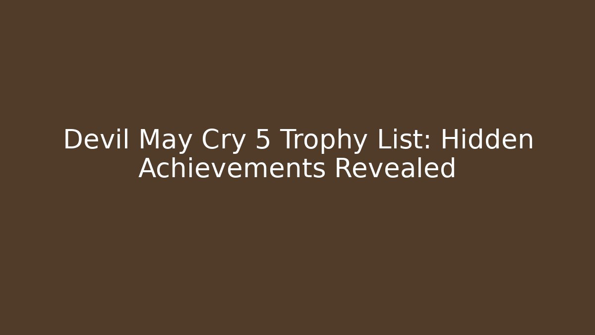 Devil May Cry 5 Trophy List: Hidden Achievements Revealed