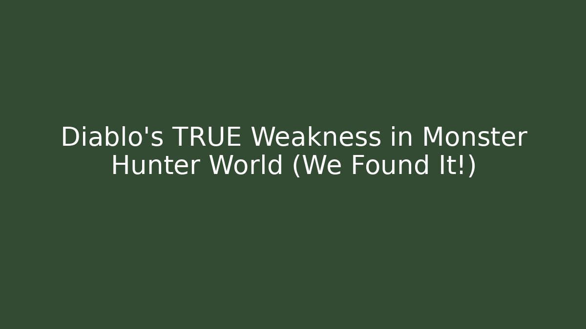 Diablo's TRUE Weakness in Monster Hunter World (We Found It!)