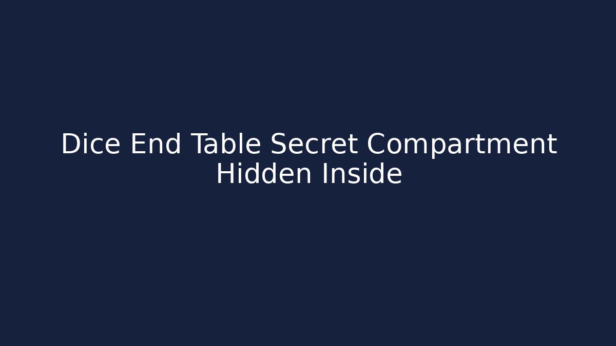 Dice End Table Secret Compartment Hidden Inside