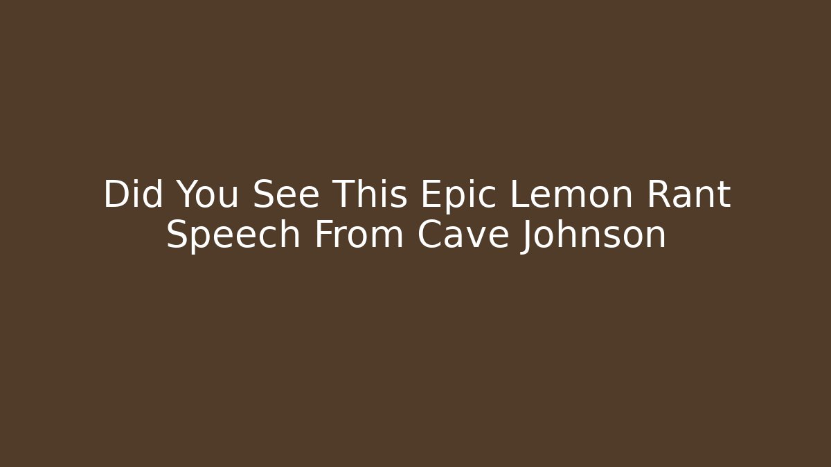 Did You See This Epic Lemon Rant Speech From Cave Johnson