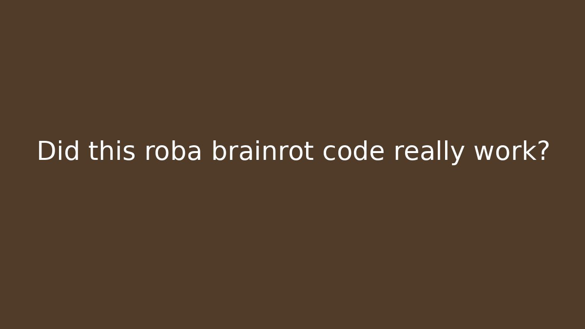 Did this roba brainrot code really work?