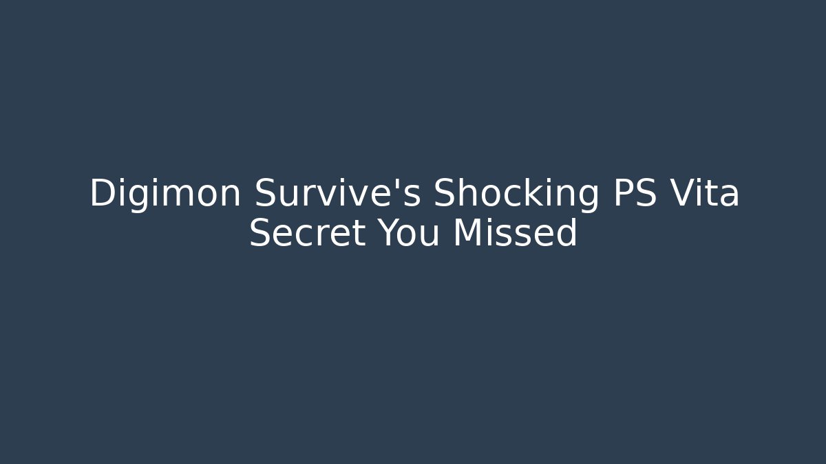Digimon Survive's Shocking PS Vita Secret You Missed