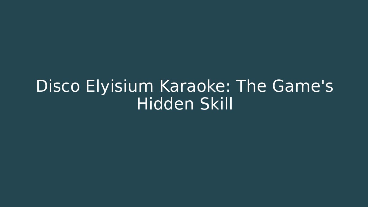 Disco Elyisium Karaoke: The Game's Hidden Skill - The Family Holidays