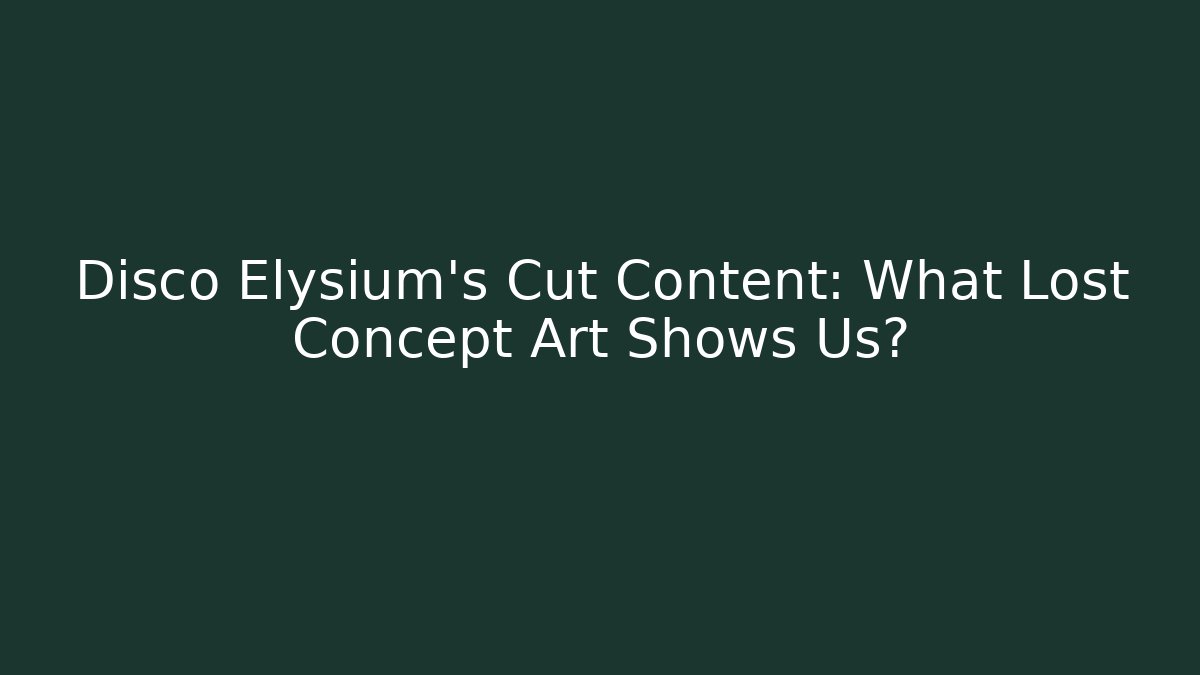 Disco Elysium's Cut Content: What Lost Concept Art Shows Us?
