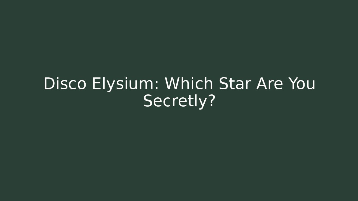 Disco Elysium: Which Star Are You Secretly?