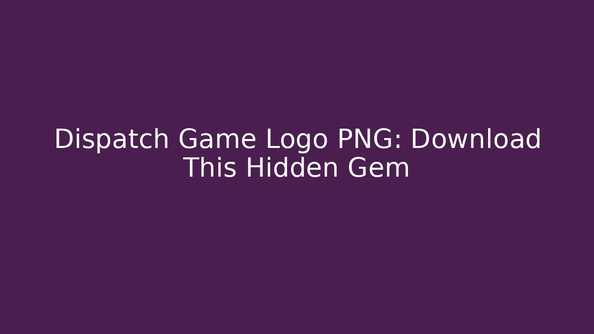 Dispatch Game Logo PNG: Download This Hidden Gem