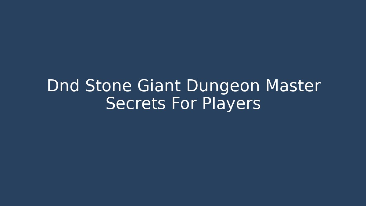 Dnd Stone Giant Dungeon Master Secrets For Players - The Family Holidays