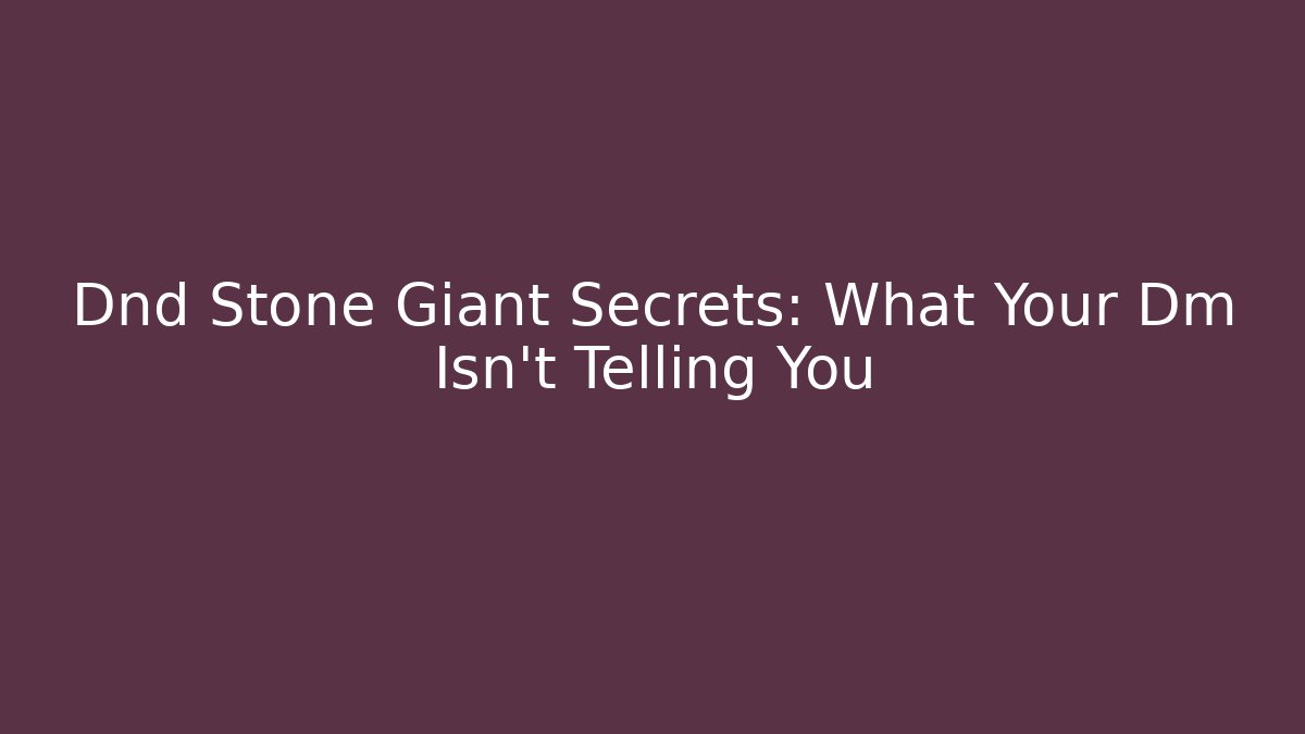 Dnd Stone Giant Secrets: What Your Dm Isn’t Telling You